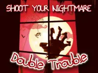 Shoot Your Nightmare - Double Trouble image