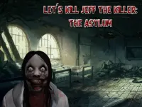 image bg Let #039;s Kill Jeff The Killer: The Asylum